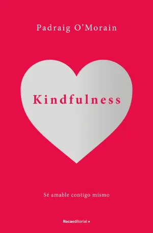 KINDFULLNESS SE AMABLE CONTIGO MISMO KINDFULLNESS SE AMABLE CONTIGO MISMO