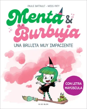 MENTA Y BURBUJA Nº1 UNA BRUJITA MUY IMPACIENTE