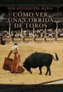 Cómo Ver una Corrida de Toros