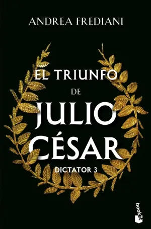 TRIUNFO DE JULIO CESAR, EL (SERIE DICTATOR, 3) TRIUNFO DE JULIO CESAR, EL (SERIE DICTATOR, 3)